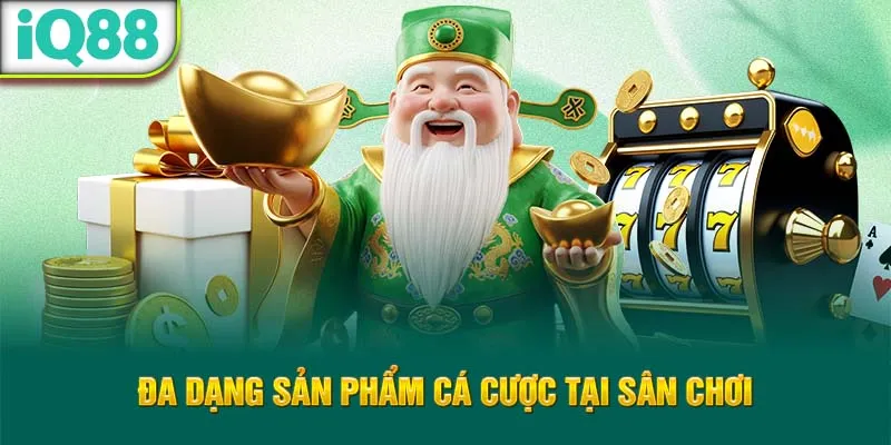 6-da-dang-san-pham-ca-cuoc-tai-san-choi_30_11zon